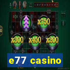 e77 casino